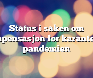 Status i saken om kompensasjon for karantene i pandemien